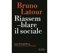Libri Bruno Latour - Riassemblare Il Sociale. Actor-Network Theory