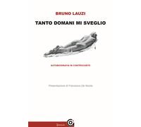 Libri Bruno Lauzi - Tanto domani mi sveglio - 2019 (Classici)