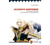 Libri Bruno Luca P. - Occidente Giapponese. L'eroe Storico Occidentale Nell'imma