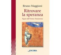 Libri Bruno Maggioni - Ritrovare La Speranza. Figure Dell'antico Testamento