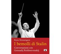 Libri Bruno Monsaingeon - I Bemolli Di Stalin. Conversazioni Con Gennadij Rozdes