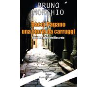 Libri Bruno Morchio - Bacci Pagano. Una Storia Da Carruggi. Nuova Ediz.