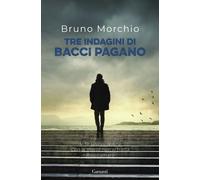 Tre indagini di Bacci Pagano - Morchio Bruno