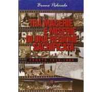 Libri Bruno Pederoda - Tra Macerie E Miserie Di Una Regione Sacrificata. Veneto