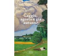Libri Bruno Pellegrino - Laggiù, agosto è già autunno - 2020