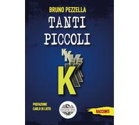 Tanti Piccoli K - Bruno Pezzella - 2022