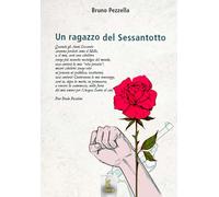 Libri Bruno Pezzella - Un Ragazzo Del Sessantotto