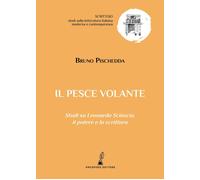 Libri Bruno Pischedda - Il Pesce Volante. Studi Su Leonardo Sciascia, Il Potere