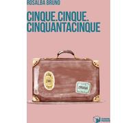 Libri Bruno Rosalba - Cinque.Cinque.Cinquantacinque