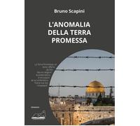 Libri Bruno Scapini - L' Anomalia Della Terra Promessa