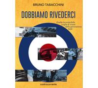 Dobbiamo Rivederci. Quella Incontenibile Voglia Di Vivere Della Generazione Beat