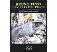 Libri Bruno Tinti - La Carta Del Pesce. Non E Sempre Vero Che Il Giornale Di Ogg