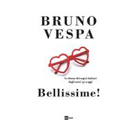 Libri Bruno Vespa - Bellissime Le Donne Dei Sogni Italiani Dagli Anni '50 A Ogg
