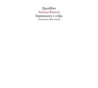 Libri Brunori Arianna - Imputazione E Colpa. L'invenzione Della Volonta