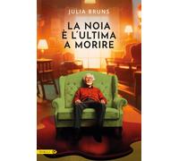 Libri Bruns Julia - La Noia E L'ultima A Morire