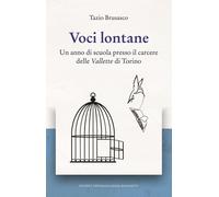 Libri Brusasco Tazio - Voci Lontane. Un Anno Di Scuola Presso Il Carcere Delle V