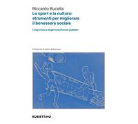 Libri Bucella Riccardo - Lo Sport E La Cultura: Strumenti Per Migliorare Il Bene