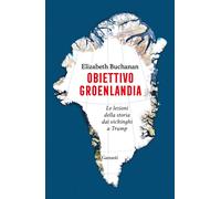 Libri Buchanan Elizabeth - Obiettivo Groenlandia. Le Lezioni Della Storia Dai Vi