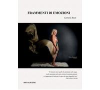 Libri Bueti Carmela - Frammenti Di Emozioni. Ediz. Illustrata