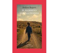 Libri Bugatti Stefano - Il bambino con la fionda - 2026