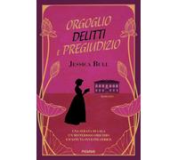ORGOGLIO, DELITTI E PREGIUDIZIO - BULL JESSICA - Piemme