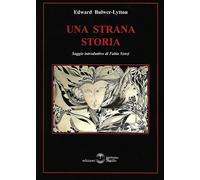Libri Bulwer Lytton Edward - Una Strana Storia