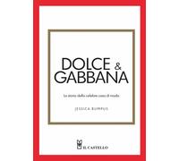 Libri Bumpus Jessica - Dolce & Gabbana. La Storia Della Celebre Casa Di Moda