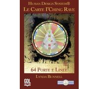 Le carte I’Ching Rave. Human Design System®. 64 porte e linee. Con libretto
