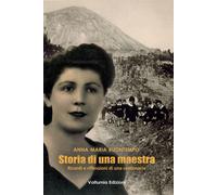 Libri Buontempo Anna Maria - Storia Di Una Maestra. Ricordi E Riflessioni Di Una
