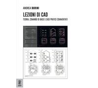 Lezioni di CAD. Teoria, comandi di base e casi pratici commentati - Burini...