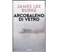 Libri Burke James Lee - Arcobaleno Di Vetro