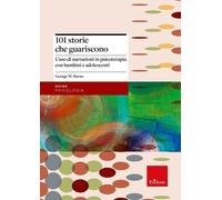Libri Burns George W. - 101 Storie Che Guariscono. L'uso Di Narrazioni In Psicot