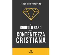 Libri Burroughs Jeremiah - Il Gioiello Raro Della Contentezza Cristiana