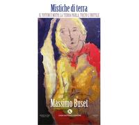 Libri Buset Massimo - Mistiche Di Terra. Il Totem È, Muto, La Terra Parla,