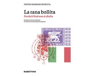 Libri Busetta Pietro Massimo - La Rana Bollita. Perche Il Sud Non Si Ribella