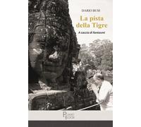Libri Busi Dario - La Pista Della Tigre. A Caccia Di Fantasmi