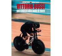 Libri Bussi Vittoria / Simone Siviero - Vittoria Bussi. Non Conosco Altro Modo D