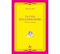 Libri Buti Gianna G. - La Casa Degli Indeuropei. Tradizione E Archeologia
