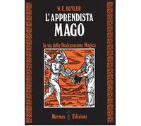 Libri Butler W. E. - L' Apprendista Mago. La Via Della Realizzazione Magica