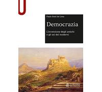 Democrazia. L'invenzione degli antichi e gli usi dei moderni