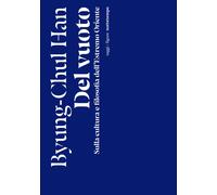 Libri Byung-Chul Han - Del Vuoto. Sulla Cultura E Filosofia Dell'estremo Oriente