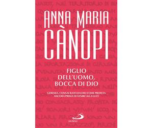 Libri CÃ nopi Anna Maria - Figlio Dell'uomo, Bocca Di Dio. Geremia, Consacrato D