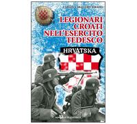 Legionari croati nell'esercito tedesco - Caballero Jurado Carlos