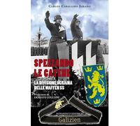 Libri Caballero Jurado Carlos - Spezzando Le Catene. La Divisione Ucraina Delle