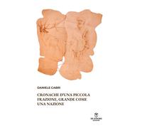 Libri Cabri Daniele - Cronache D'una Piccola Frazione, Grande Come Una Nazione