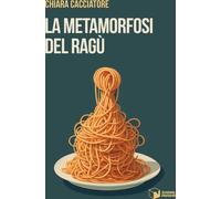 La metamorfosi del ragù - Cacciatore Chiara