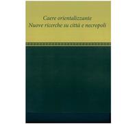 Libri Caere Orientalizzante. Nuove Ricerche Su Citta E Necropoli