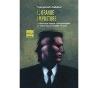 Libri Cahalan Susannah - Il Grande Impostore. La Missione Segreta Che Ha Cambiat
