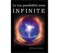 Libri Cainac Svetlana - Le Tue Possibilita Sono Infinite