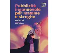 Libri CalÃ¬ Noris - Pubblicita Ingannevole Per Mamme E Streghe
